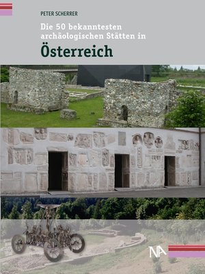cover image of Die 50 bekanntesten archäologischen Stätten in Österreich